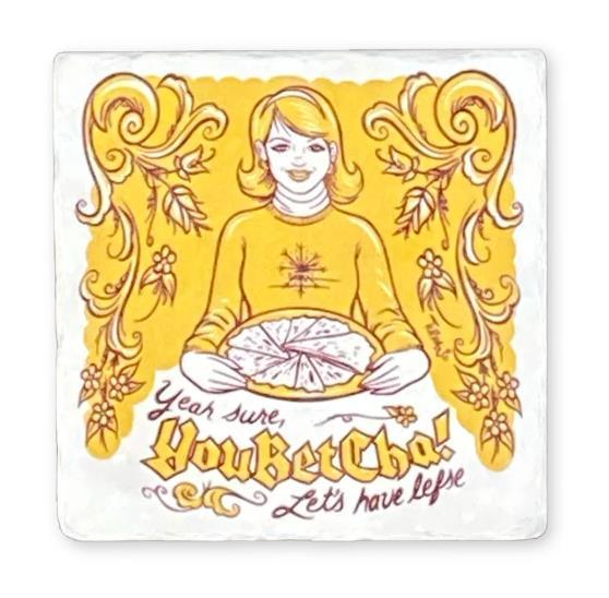 You Betcha Have Lefse Coaster