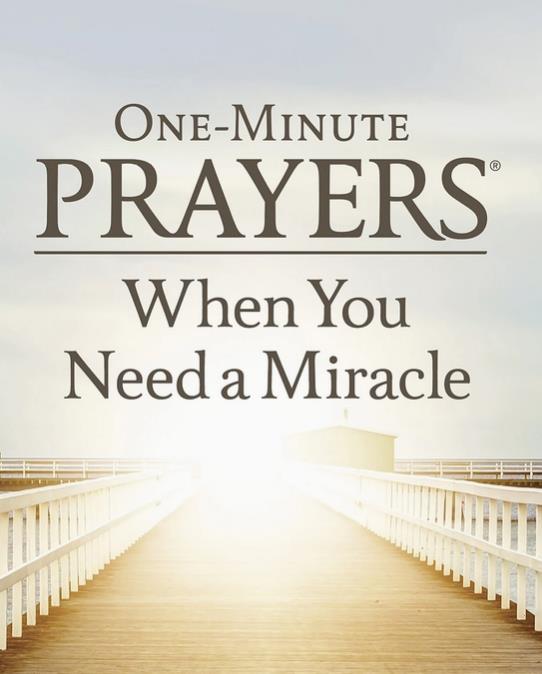 One Minute Prayers When You Need a Miracle