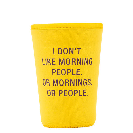 Don't Like Morning People  To Go Koozie