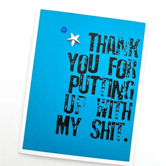 Thank You For Putting Up with My Shit Card
