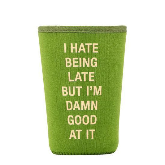 Hate Being Late To Go Koozie
