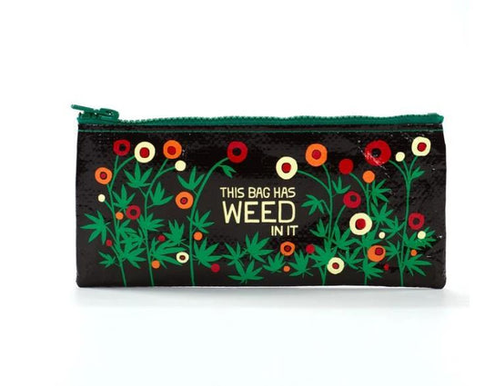 Bag has Weed in it Pencil Pouch