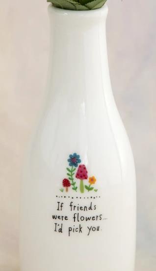 Friends Were Flowers Bud Vase