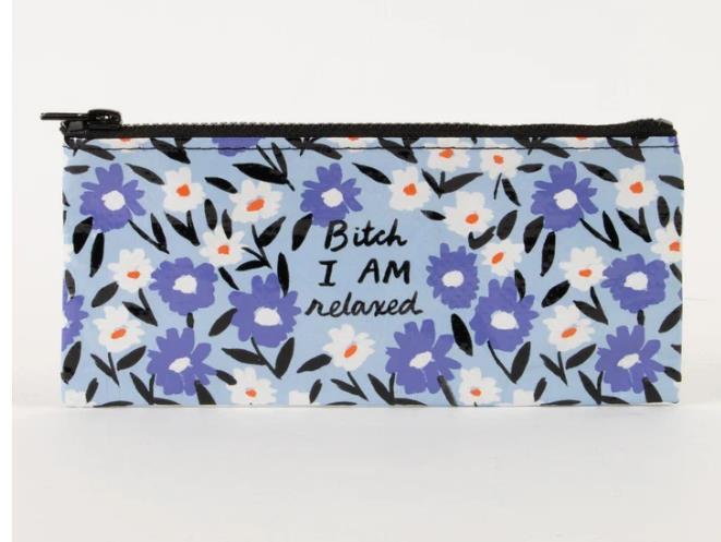 Bitch I am Relaxed Pencil Pouch