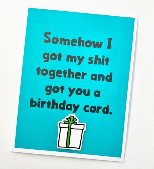 Got My Shit Together Card