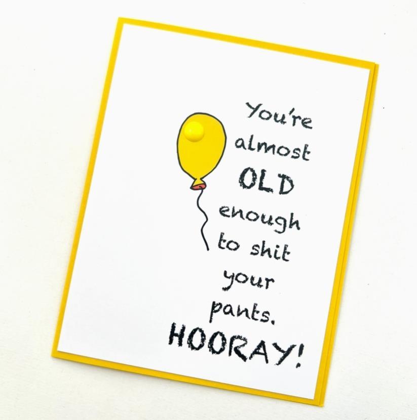Almost Old Enough to Sh*t your pants Card