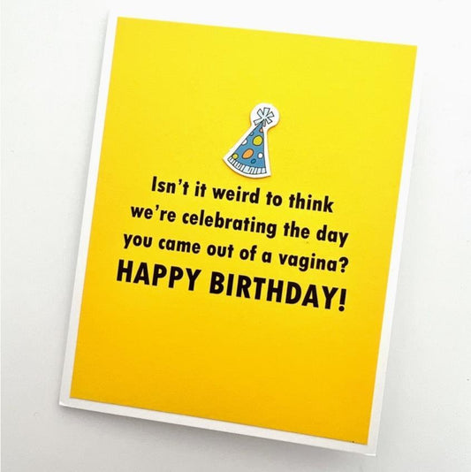 Day you Came out of a Vagina Card