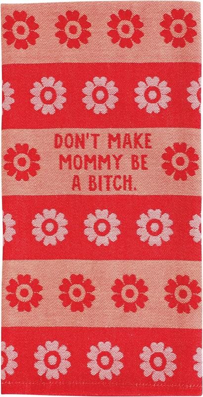 Don't Make Mommy Be a B*tch Dish Towel