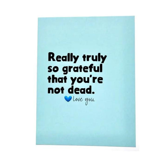 Grateful You’Re Not Dead Card