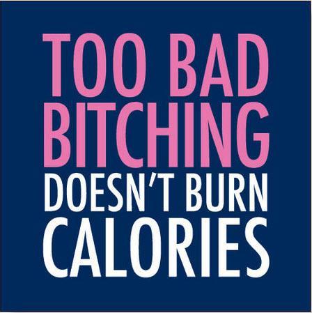 B*tching Burn Calories Bev Nap